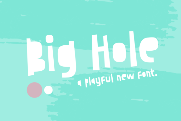 The Whimsical Magic of Big Hole: A Font for Creative Makers